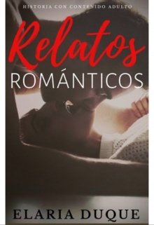Libro. "Relatos Románticos (+18)" Leer online