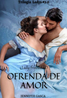 Libro. "Ofrenda De Amor (lady Frivolidad) *tl 3.0 " Leer online