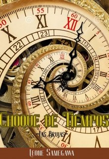 Libro. "Choque de Tiempos - Saga &quot;Las Brujas&quot;" Leer online