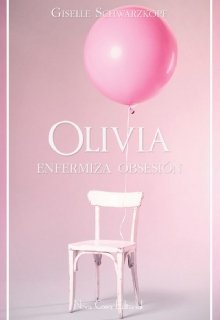 Libro. "Olivia / Enfermiza obsesión (hasta 30 de mayo)" Leer online