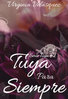Tuya Para Siempre (libro #2. Serie Tuya)