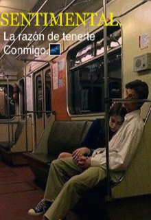 Sentimental: La razón de tenerte conmigo. 