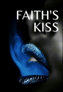 Book. "Faith&#039;s Kiss" read online