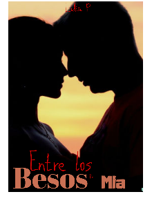Libro. "Entre Los Besos De Mía" Leer online