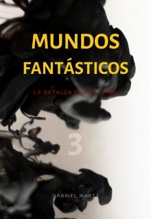 Libro. "Mundos Fantásticos 3 - La batalla por el final" Leer online