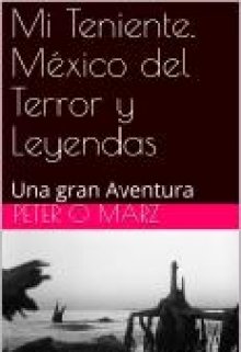Libro. "Mi Teniente. México del Terror y Leyendas" Leer online