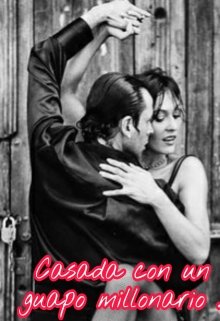 Libro. "Casada con un guapo millonario " Leer online