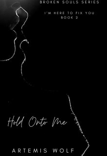 Book. "Hold Onto Me (i'm Here to Fix You Book 2)" read online