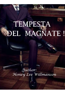 Book. " Storm of the billionaire ( Tempesta Del Magnate! )" read online