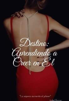 Destino. Aprendiendo A Creer En El.