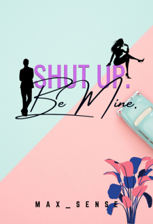 Book. "Shut Up. Be Mine." read online