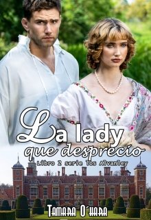 Libro. "La lady que desprecio #2 Serie los Anlvanley" Leer online