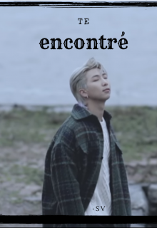 Te encontré (fanfic Namjoon/bts)