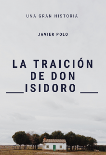 Libro. "La Traición de don Isidoro " Leer online