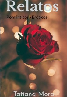 Libro. "Relatos Romántico - Erótico" Leer online