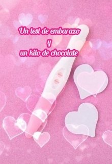 Libro. "Un test de embarazo y un kilo de chocolate" Leer online
