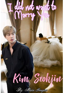 Libro. "I did not want to Marry You [kim Seokjin]" Leer online