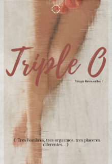 Triple O | #1 Trilogía Retrouvailles