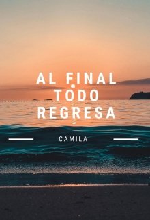 Al final todo regresa