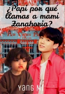 Libro. "¿papi por qué llamas a mami Zanahoria? || Jeon Jungkook ||" Leer online