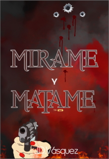 Mírame y Mátame