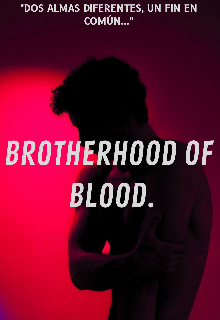 Brotherhood of blood.