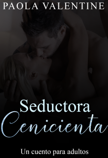 Seductora Cenicienta (relato corto +18)