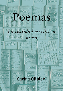 Poemas: La realidad escrita en prosa