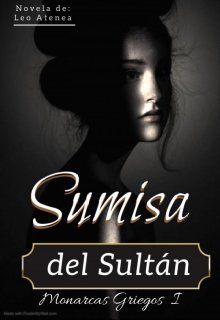 Sumisa del Sultán  [libro: 1 Bilogia Monarcas Griegos]