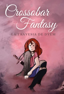 Libro. "Crossobar Fantasy &quot;La travesía de Dyem&quot;" Leer online