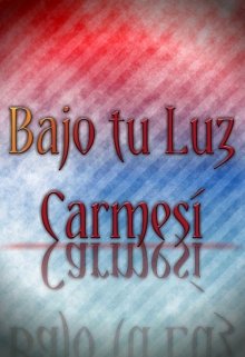 Bajo tu Luz Carmesi 