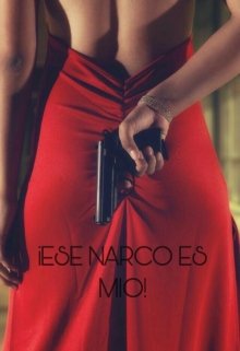 ¡ese Narco Es Mio!