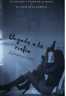 Llegada a la mafia-[la familia y el amor]