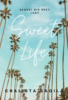 Book. "Sweet Life (sequel of His Sexy Lady)" read online