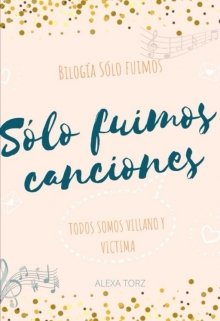 Sólo fuimos canciones