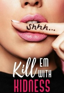 Kill Em With Kindness
