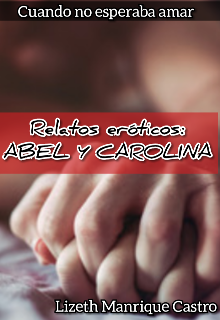 Relatos eróticos: Abel y Carolina