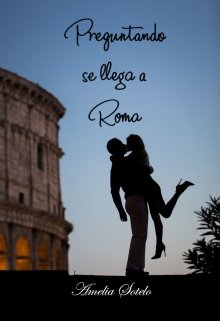 Preguntando se llega a Roma (#9 Serie Refranes)