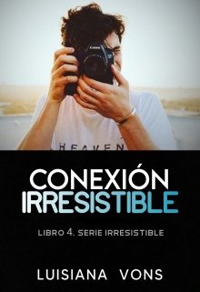 Libro. "Conexión Irresistible ©" Leer online