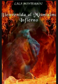 Bienvenida al Mismísimo Infierno 