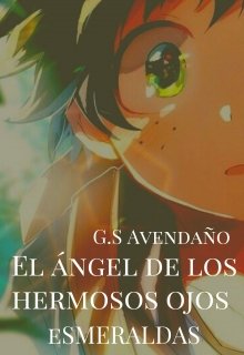 El ángel de los hermosos ojos esmeraldas [kirideku]