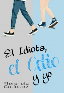 El Idiota, el Odio y yo