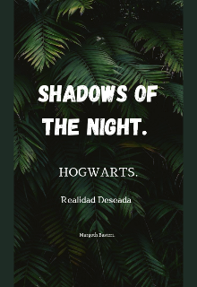 Shadows of the Night. Hogwarts.