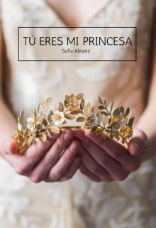 Libro. "Tú Eres Mi Princesa " Leer online
