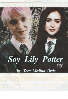 Libro. "Soy Lily, Lily Potter || Draco Malfoy " Leer online
