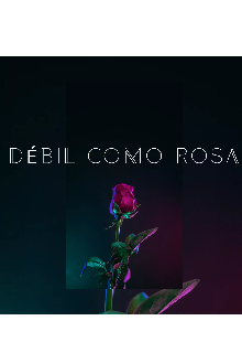 Débil Como Rosa