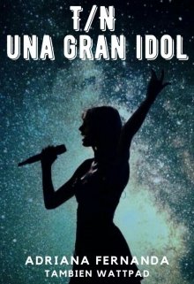 Libro. "T/n Una Gran Idol" Leer online