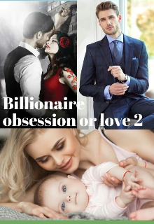 Book. "Billionaire&#039;s Obsession or Love 2" read online