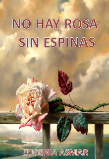 Libro. "No Hay Rosa Sin Espinas" Leer online