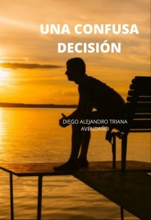 Libro. "Una Confusa Decision " Leer online